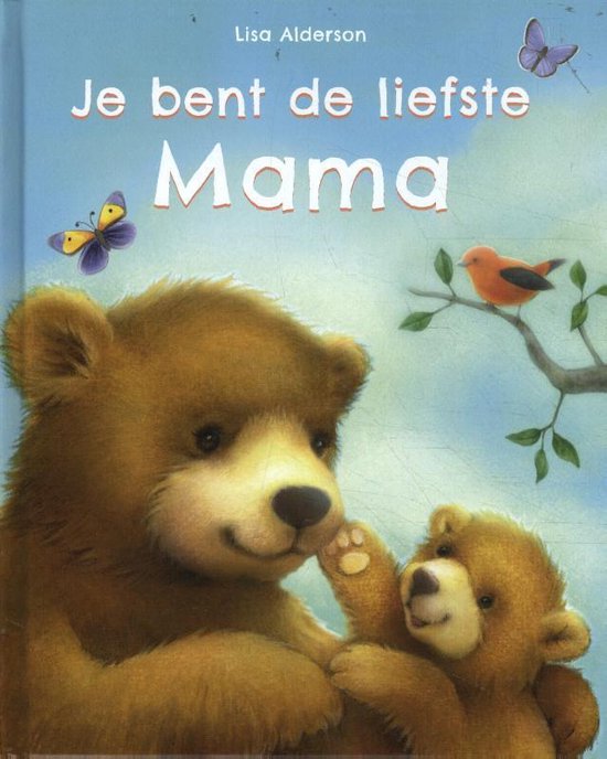 Je bent de liefste mama