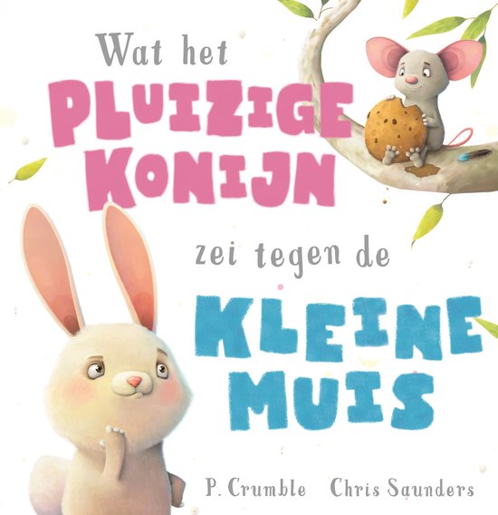 Wat het pluizige konijn zei - Wat het pluizige konijn zei tegen de kleine muis