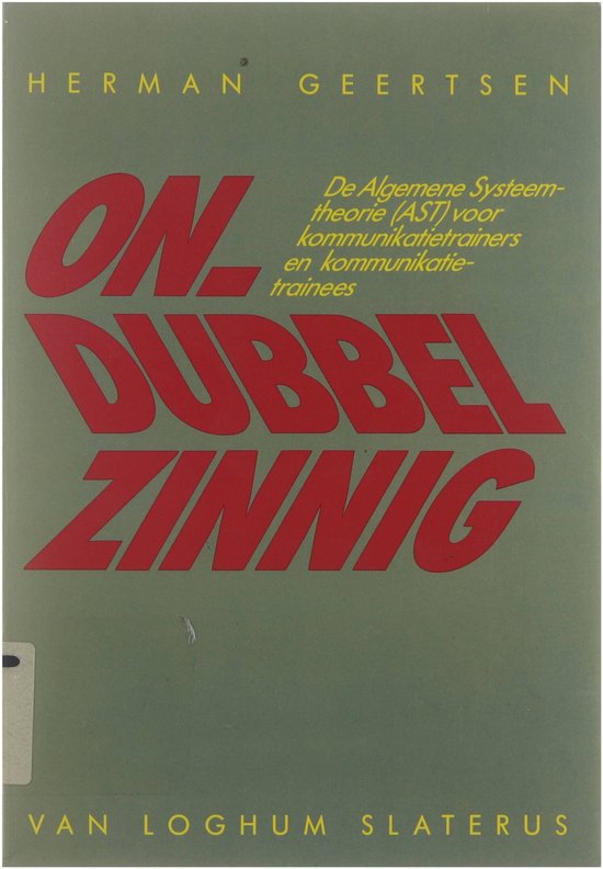 Ondubbelzinnig : de algemene systeemtheorie (AST) voor kommunikatietrainers en kommunikatietrainees