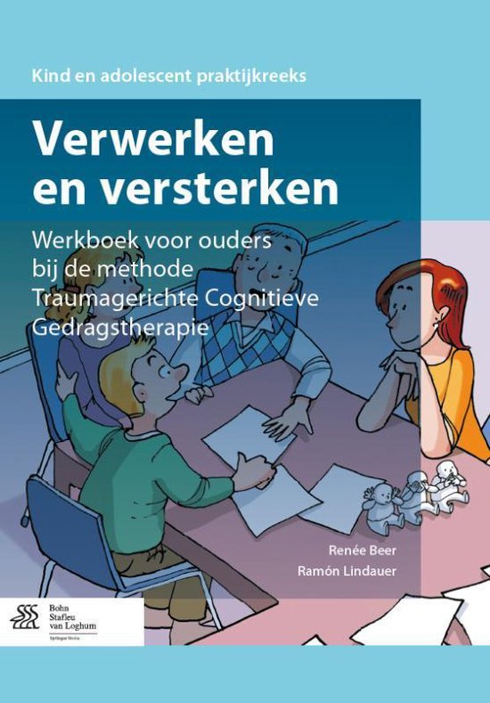 Verwerken en versterken Werkboek voor ouders bij de methode traumagerichte cognitieve gedragstherapie