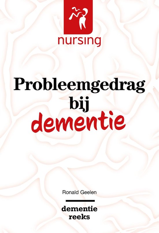 Nursing-Dementiereeks - Probleemgedrag bij dementie