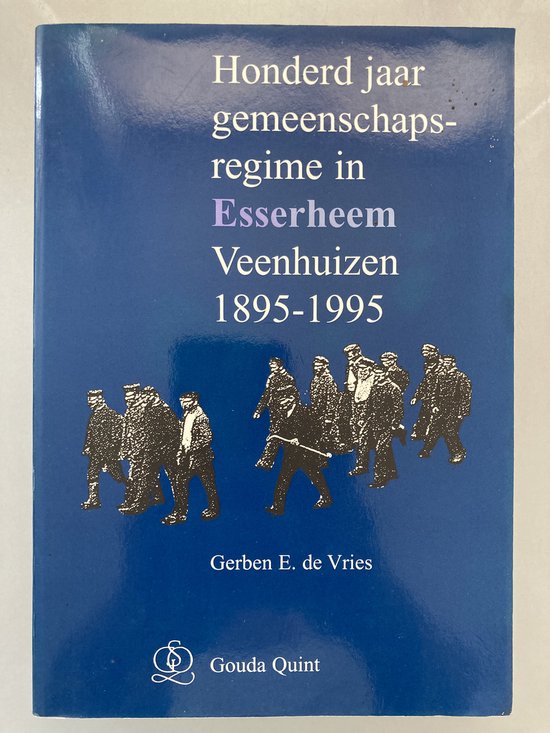 Honderd jaar gemeenschapsregime in Esserheem Veenhuizen 1895-1995