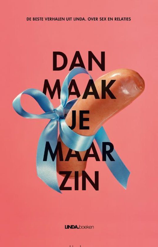 Dan maak je maar zin