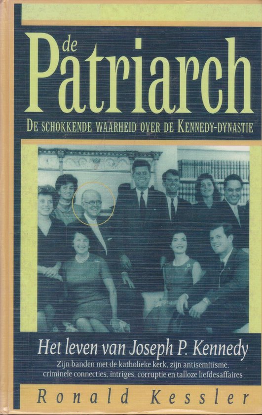 De patriarch - De schokkende waarheid over de Kennedy-dynastie, het leven Joseph P. Kennedy