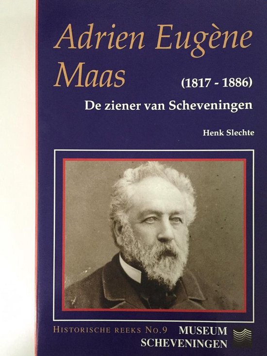 Adrien Eugene Maas - de ziener van Scheveningen 1817-1886