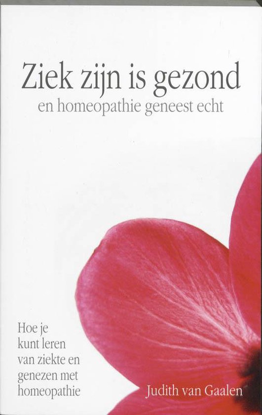 Ziek Zijn Is Gezond En Homeopathie Geneest Echt