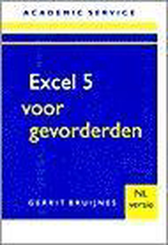 EXCEL 5 VOOR GEVORDERDEN NL-VERSIE