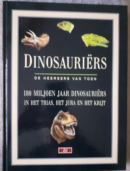 DINOSAURIERS. DE HEERSERS VAN TOEN