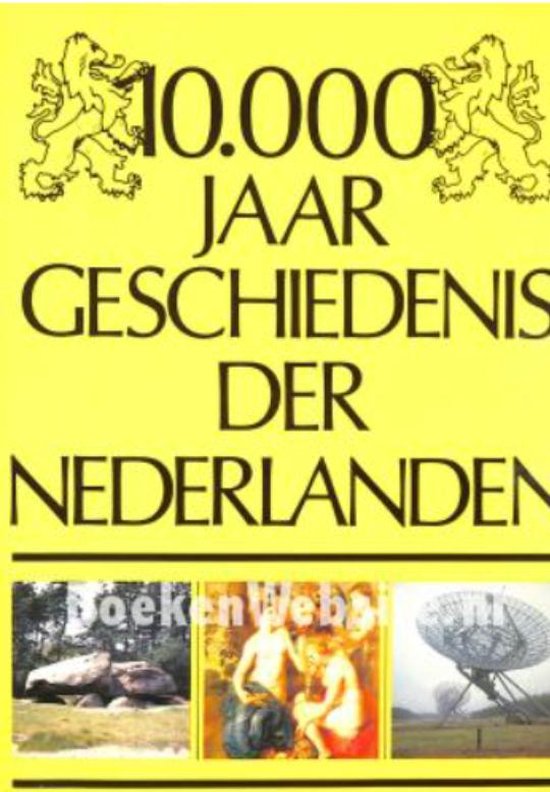 10000 Jaar Geschiedenis Der Nederlanden