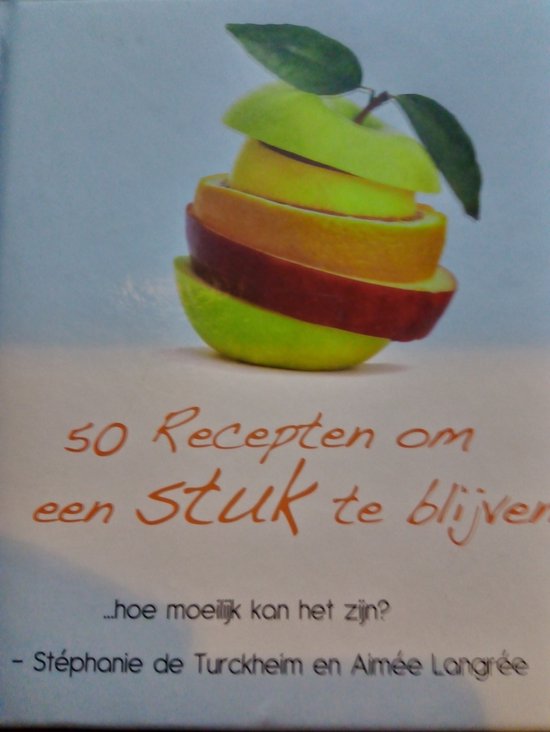 50 RECEPTEN OM EEN STUK TE BLIJVEN. Hoe moeilijk kan het zijn.