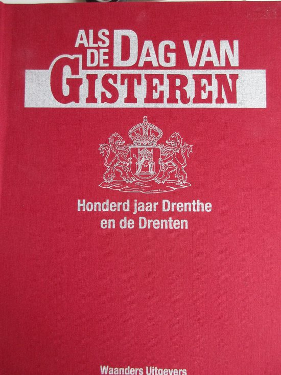 Als de dag van gisteren honderd jaar Drenthe en de Drentenaren