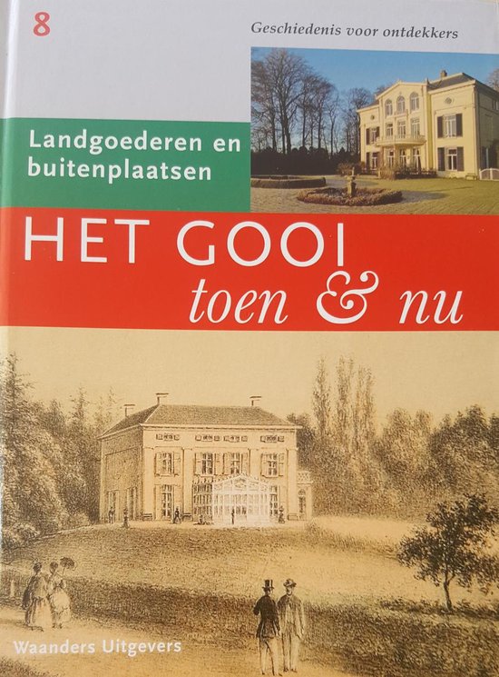 Het Gooi toen en nu dl 08, landgoederen en buitenplaatsen