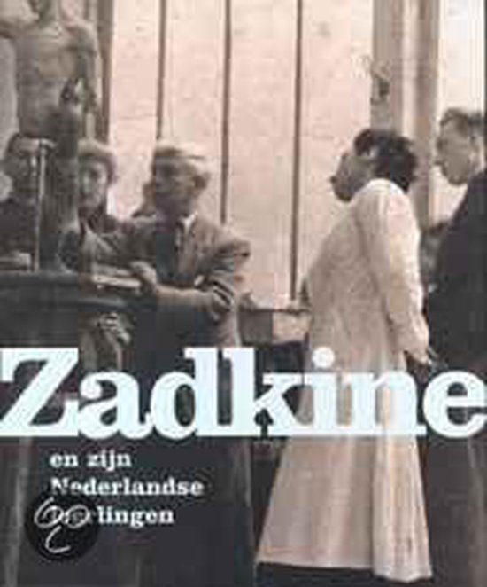 Zadkine En Zijn Nederlandse Leerlingen