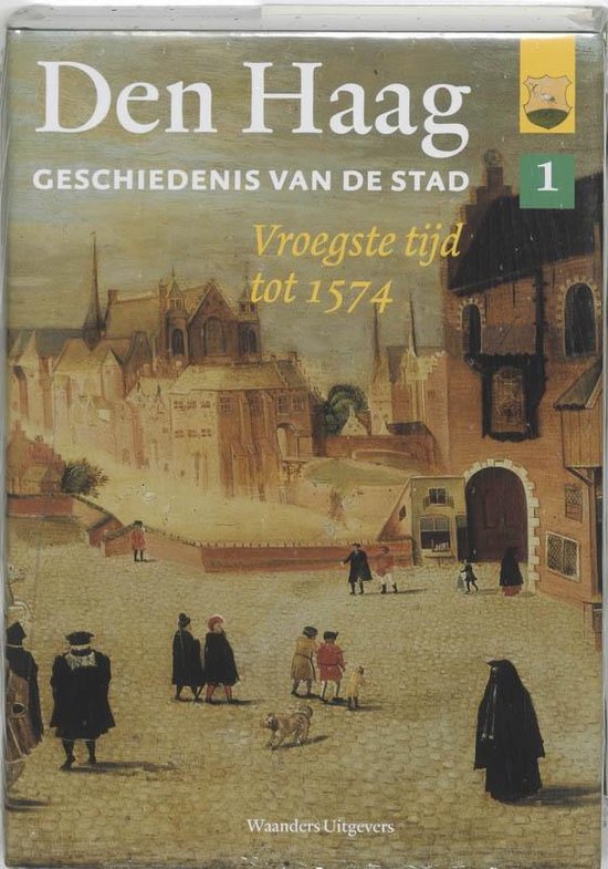 Den Haag Geschiedenis Van De Stad Dl 1