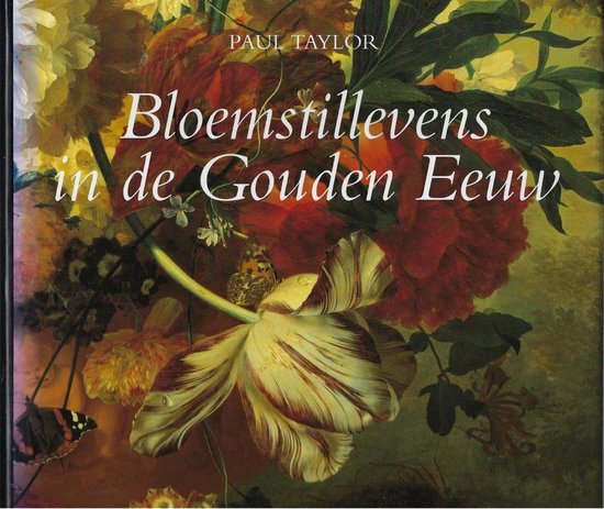 Bloemstillevens in de Gouden Eeuw 1600-1720