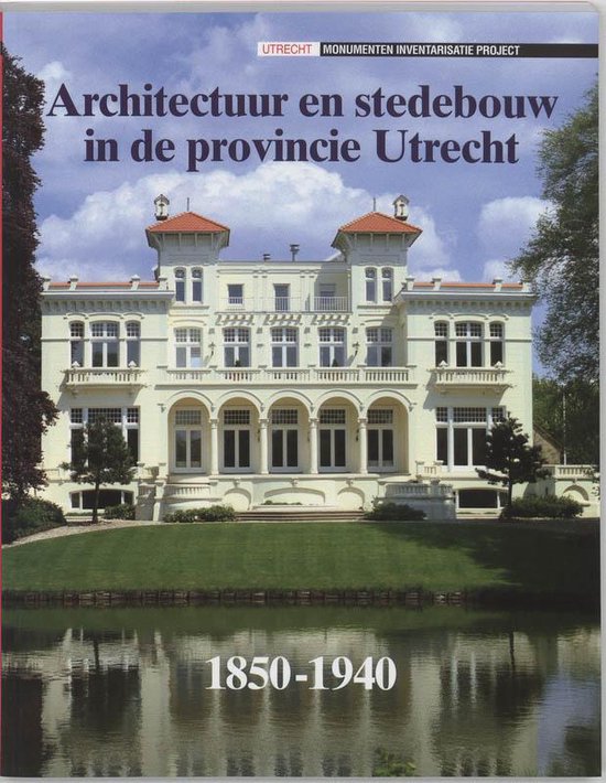 Architectuur en stedebouw 1850-1940 6 - Architectuur en stedebouw in de provincie Utrecht, 1850-1940