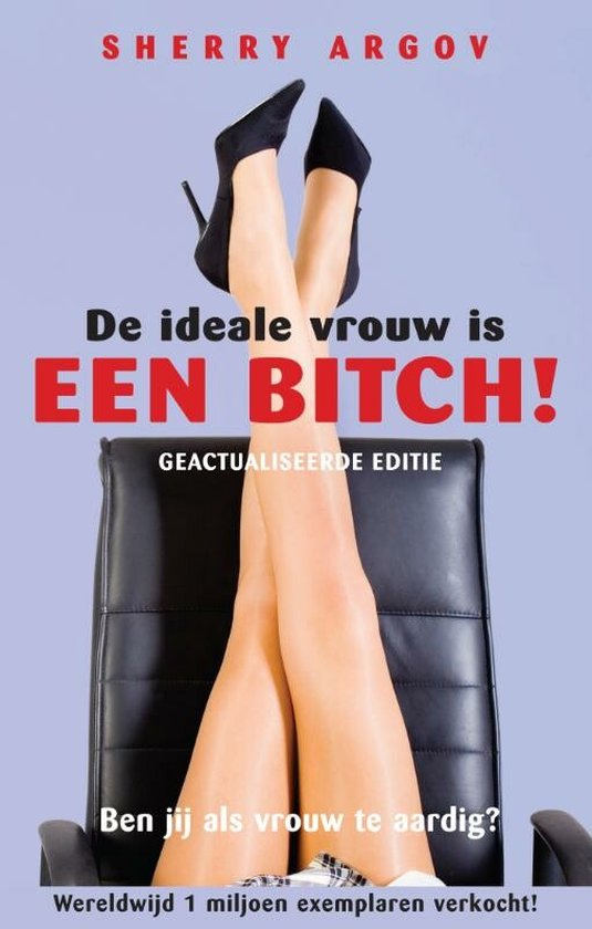 De ideale vrouw is een bitch!