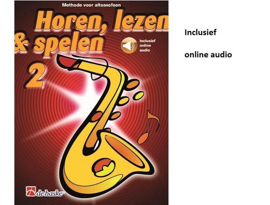 Horen Lezen & Spelen deel 2 voor Altsaxofoon (Boek + Audio online)