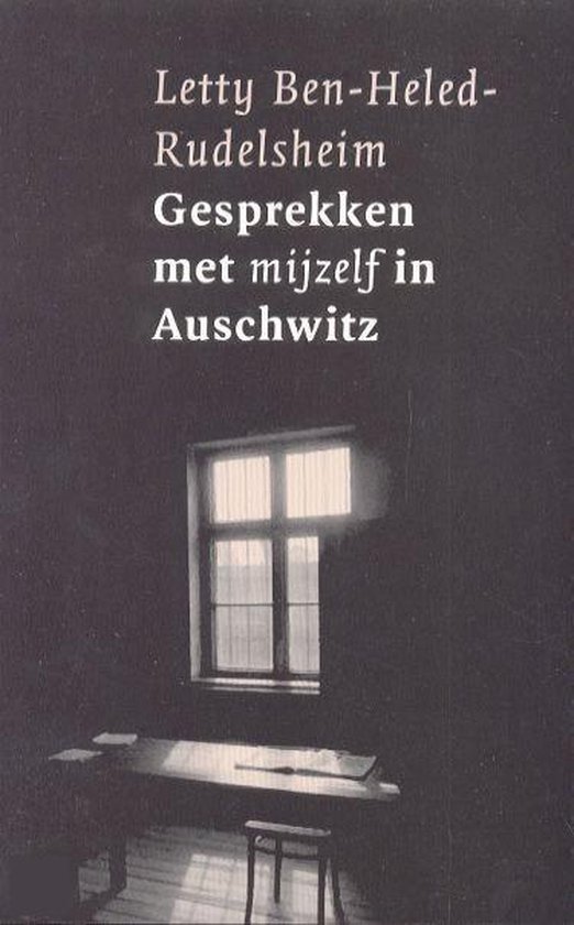 Gesprekken Met Mijzelf In Auschwitz