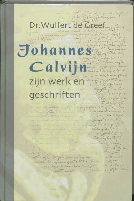 Johannes Calvijn, Zijn Werk En Zijn Geschriften