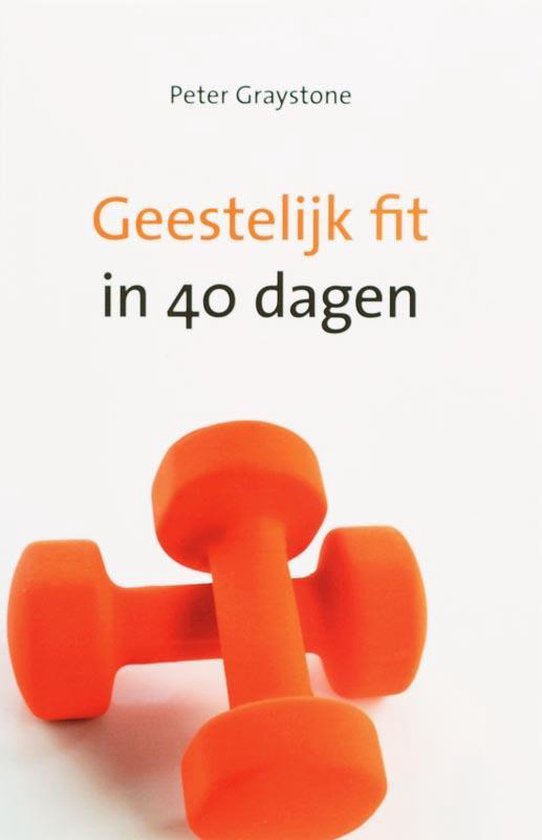 Geestelijk Fit In 40 Dagen