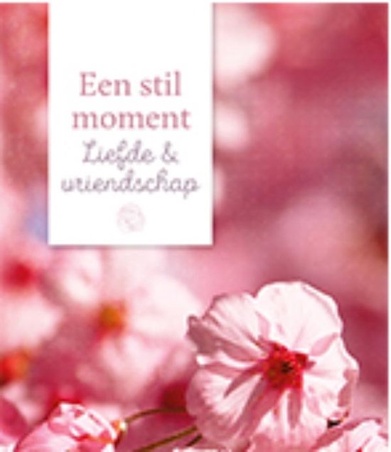 Een stil moment  -   Liefde & vriendschap