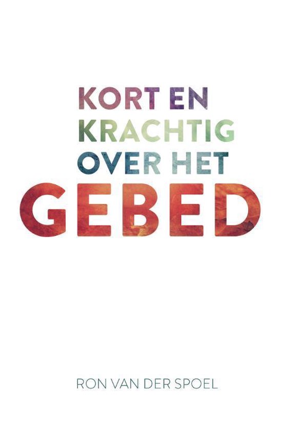 Kort en krachtig over het gebed