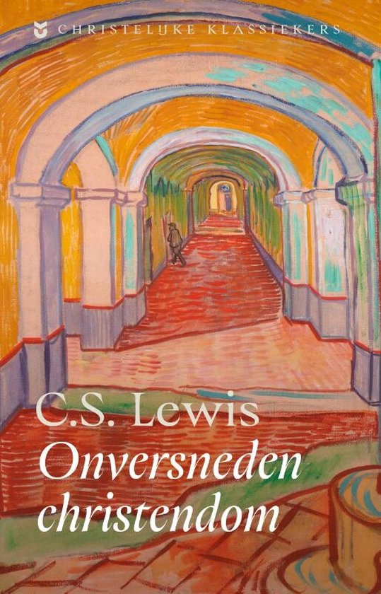 Christelijke Klassiekers - Onversneden Christendom