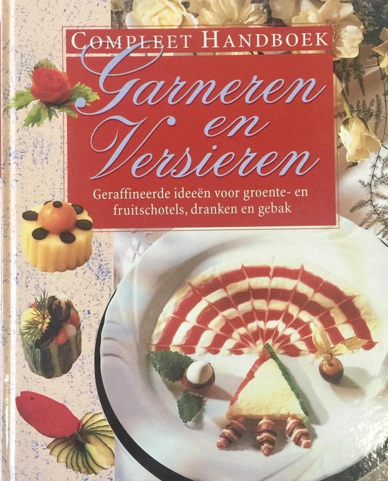 Compleet Handboek Garneren En Versieren