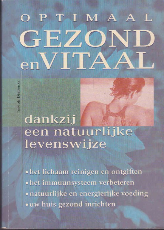 Optimaal gezond en vitaal dankzij een natuurlijke levenswijze.