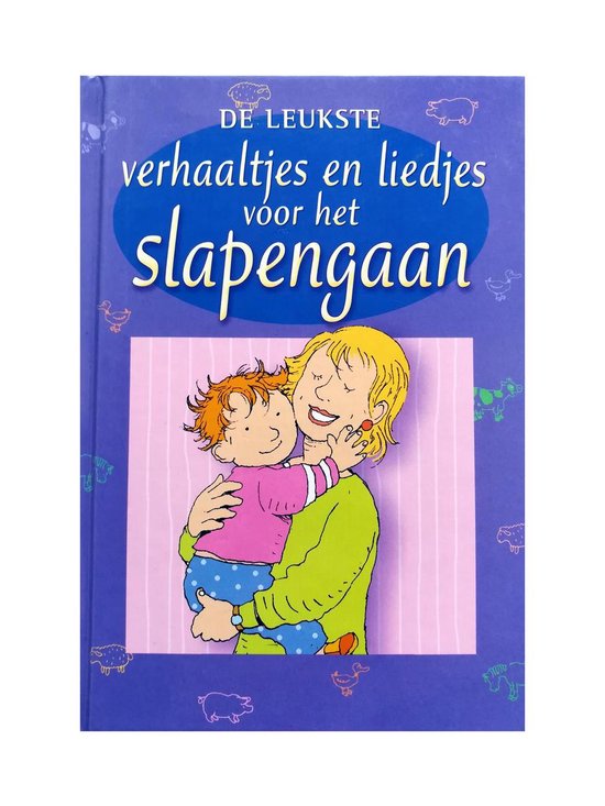 De Leukste Verhaaltjes en Liedjes voor het Slapengaan