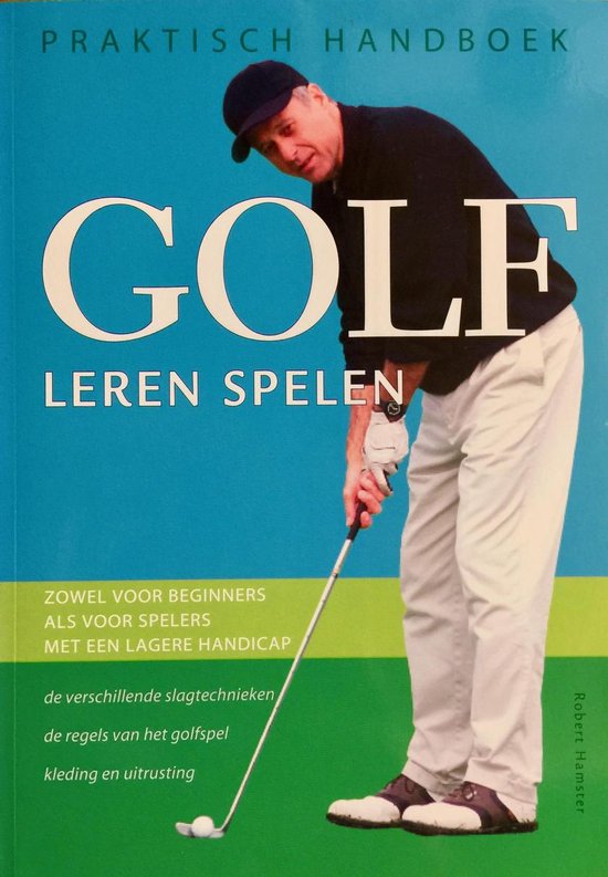 Praktisch handboek golf leren spelen   Robert Hamster