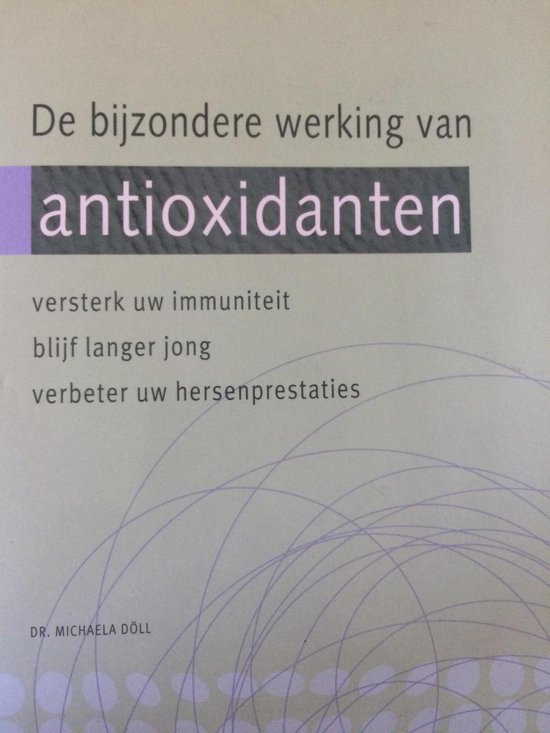 De bijzondere werking van antioxidanten