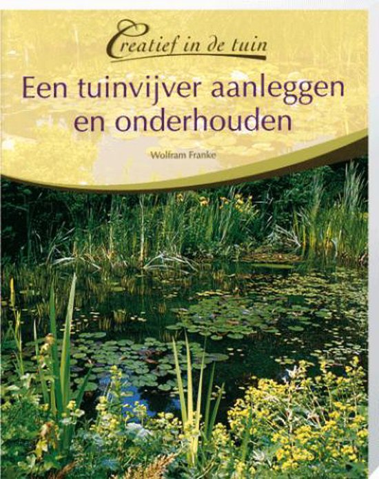 Een tuinvijver aanleggen en onderhouden