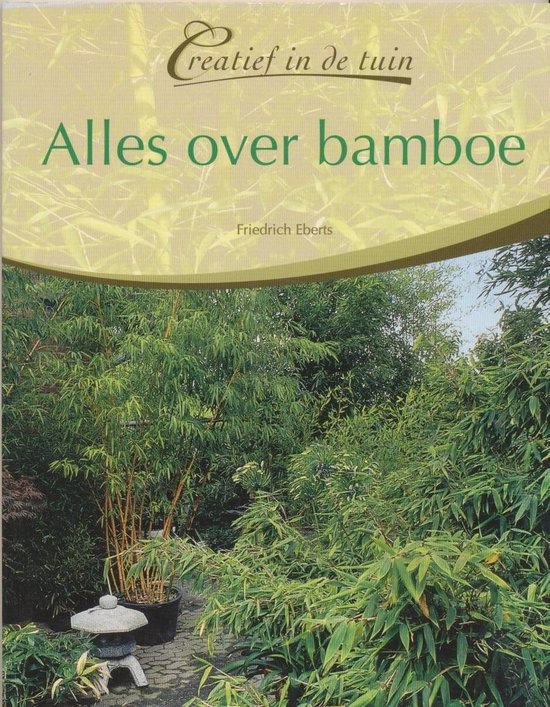 Creatief in de Tuin Alles over Bamboe