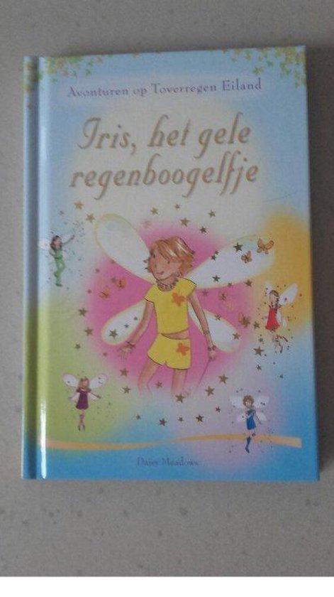 Iris, het gele Regenboogelfje ( Avonturen op Toverregen Eiland)