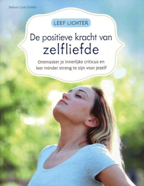 Leef lichter De positieve kracht van zelfliefde