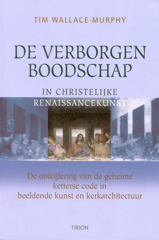 De verborgen boodschap in Christelijke renaissancekunst. De ontcijfering van de geheime ketterse code in beeldende kunst en kerkarchitectuur