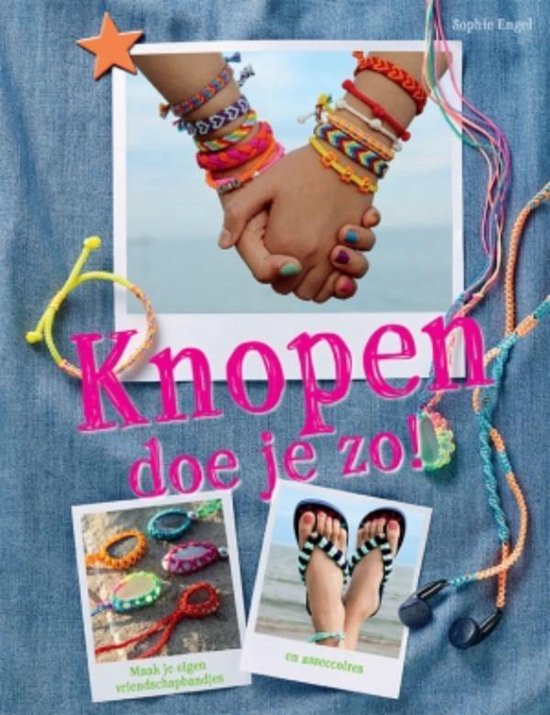 Knopen doe je zo! Maak je eigen vriendschapsbandjes en accessoires