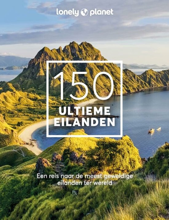 Lonely planet - 150 Ultieme eilanden