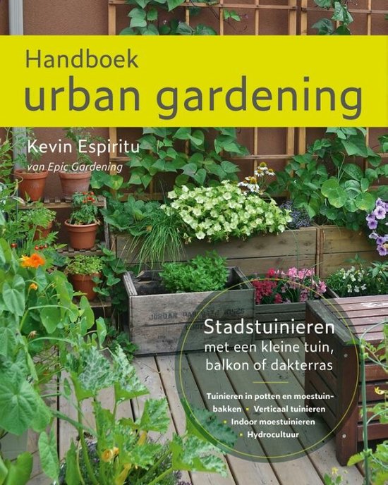 Handboek urban gardening: Stadstuinieren met een kleine tuin, balkon of dakterras