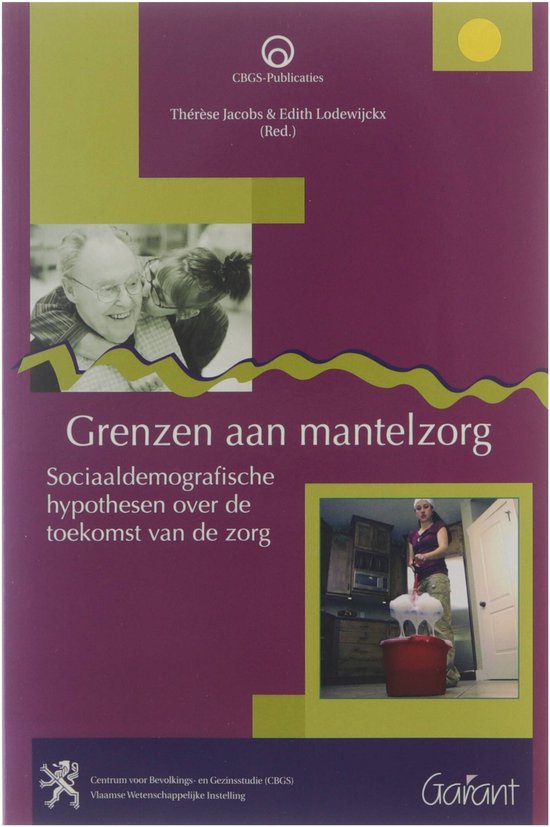 Grenzen aan mantelzorg : sociaaldemografische hypothesen over de toekomst van de zorg