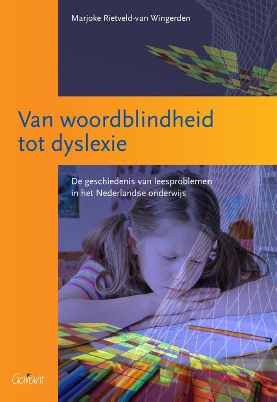 O&A-reeks 9 -   Van woordblindheid tot dyslexie. De geschiedenis van leesproblemen in het Nederlandse onderwijs (O&A-Reeks, nr. 9)