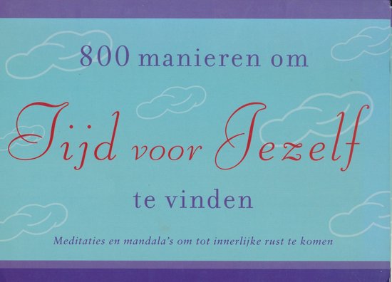 800 Manieren Om Tijd Voor Jezelf Te Vind