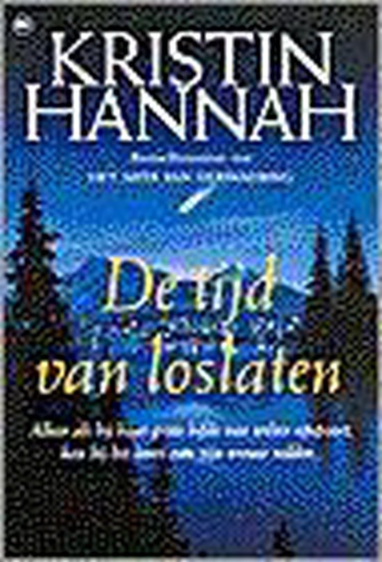 De tijd van loslaten - Kristin Hannah