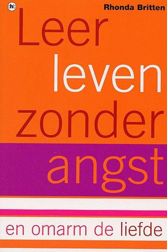 Leer Leven Zonder Angst En Omarm Liefde