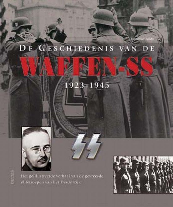 De Geschiedenis Van De Waffen Ss 1923 1945