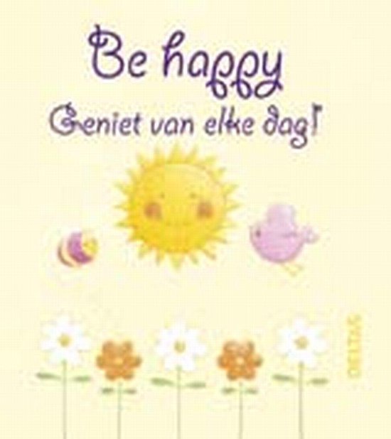 Be Happy Geniet Van Elke Dag Heartwarmers