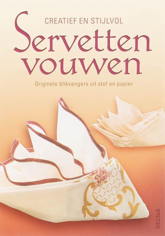 Creatief En Stijlvol Servetten Vouwen