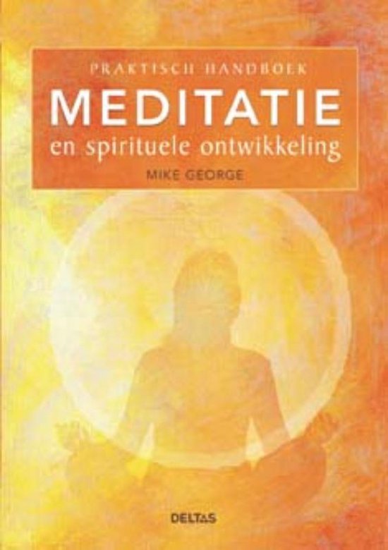 Praktisch Handboek Meditatie En Spirituele Ontwikkeling